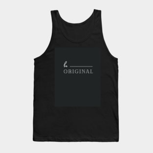 "Be _______ original" Tank Top